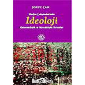 MEDYA ÇALIŞMALARINDA İDEOLOJİ EPISTEMOLOJIK VE METODOLOJIK SORUNLAR - ŞERİFE ÇAM