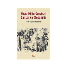 Medya İktidar Demokrasi Sansür ve Otosansür Kriter Yayınları