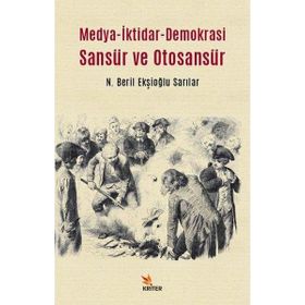 Medya İktidar Demokrasi Sansür ve Otosansür Kriter Yayınları