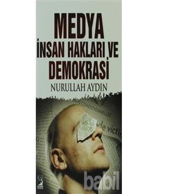 Medya İnsan Hakları ve Demokrasi - Nurullah Aydın