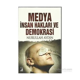 Medya İnsan Hakları ve Demokrasi - Nurullah Aydın