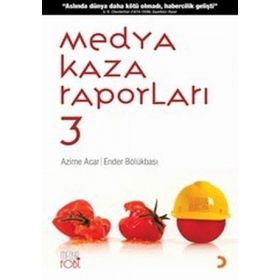 MEDYA KAZA RAPORLARI 3 - AZIME ACAR;ENDER BÖLÜKBAŞI