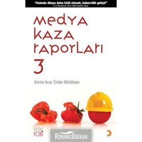 MEDYA KAZA RAPORLARI 3 - AZIME ACAR;ENDER BÖLÜKBAŞI