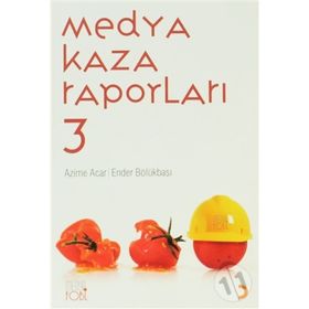 MEDYA KAZA RAPORLARI 3 - AZIME ACAR;ENDER BÖLÜKBAŞI