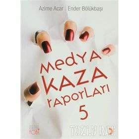 MEDYA KAZA RAPORLARI 5 - AZIME ACAR;ENDER BÖLÜKBAŞI