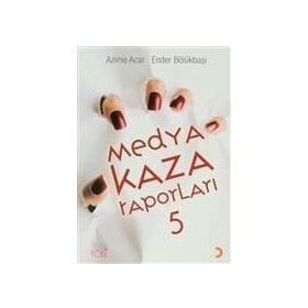 MEDYA KAZA RAPORLARI 5 - AZIME ACAR;ENDER BÖLÜKBAŞI