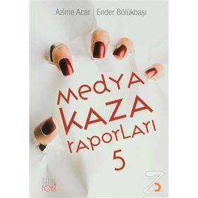 MEDYA KAZA RAPORLARI - AZIME ACAR;ENDER BÖLÜKBAŞI