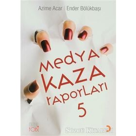 MEDYA KAZA RAPORLARI - AZIME ACAR;ENDER BÖLÜKBAŞI