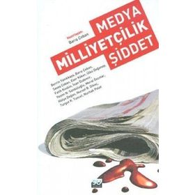 MEDYA, MİLLİYETÇİLİK, ŞİDDET - BARIŞ ÇOBAN