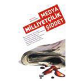 MEDYA, MİLLİYETÇİLİK, ŞİDDET - BARIŞ ÇOBAN