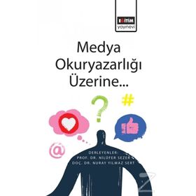 Medya Okuryazarlığı Üzerine - Nilüfer Sarı Sezer