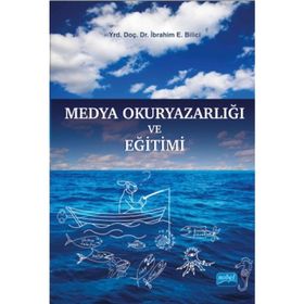 Medya Okuryazarlığı ve Eğitimi - İbrahim E. Bilici