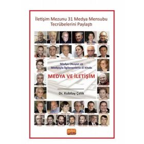 Medya Okuyan ve Medyayla İlgilenenlerin El Kitabı Medya ve İletişim Kubilay Çelik