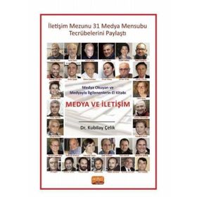 Medya Okuyan ve Medyayla İlgilenenlerin El Kitabı Medya ve İletişim Kubilay Çelik