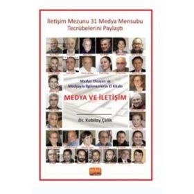 Medya Okuyan ve Medyayla İlgilenenlerin El Kitabı Medya ve İletişim Kubilay Çelik