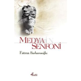 MEDYA SENFONI - FATMA KARABIYIK BARBAROSOĞLU