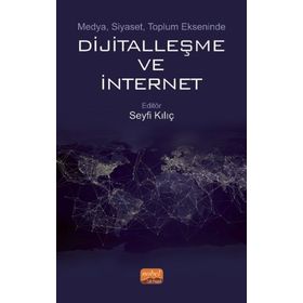 Medya Siyaset Toplum Ekseninde Dijitalleşme ve İnternet Nobel Bilimsel Eserler - Nobel Bilimsel Eserler