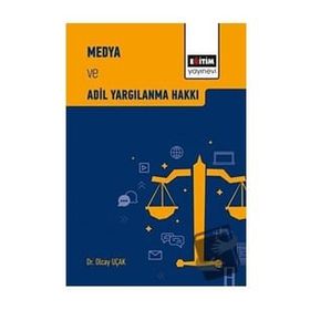 Medya ve Adil Yargılanma - Hakkı Olcay Uçak