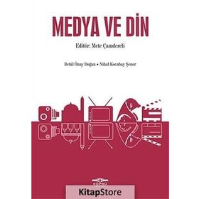 Medya ve Din - Mete Çamdereli Betül Önay Doğan Nihal Kocabay Şener
