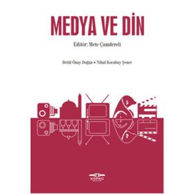 Medya ve Din - Mete Çamdereli Betül Önay Doğan Nihal Kocabay Şener