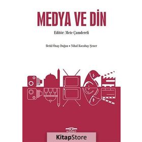Medya ve Din - Mete Çamdereli Betül Önay Doğan Nihal Kocabay Şener