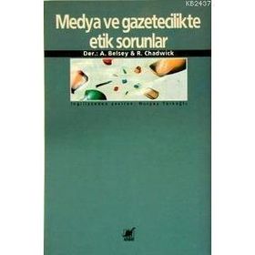MEDYA VE GAZETECILIKTE ETIK SORUNLAR - ANDREW BELSEY;RUHT CHADWICK
