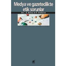 MEDYA VE GAZETECILIKTE ETIK SORUNLAR - ANDREW BELSEY;RUHT CHADWICK