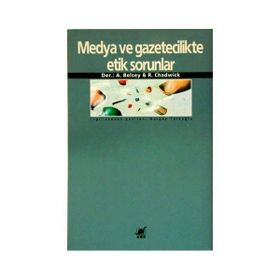 MEDYA VE GAZETECILIKTE ETIK SORUNLAR - ANDREW BELSEY;RUHT CHADWICK