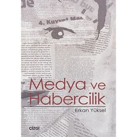 MEDYA VE HABERCILIK - ERKAN YÜKSEL