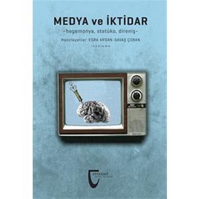 Medya ve İktidar - Esra Arsan Savaş Çoban
