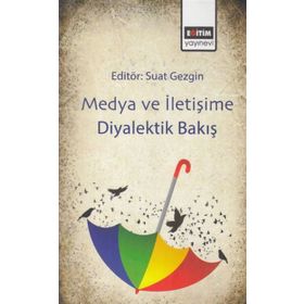 Medya ve İletişime Diyalektik Bakış - Kolektif