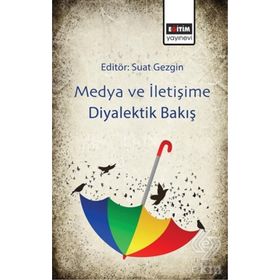 Medya ve İletişime Diyalektik Bakış - Kolektif