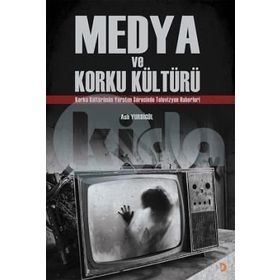 Medya ve Korku Kültürü - Aslı Yurdigül