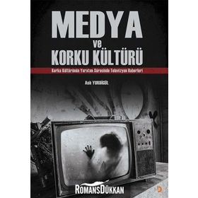 Medya ve Korku Kültürü - Aslı Yurdigül