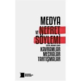 Medya ve Nefret Söylemi Kavramlar Mecralar Tartışmalar - Kolektif