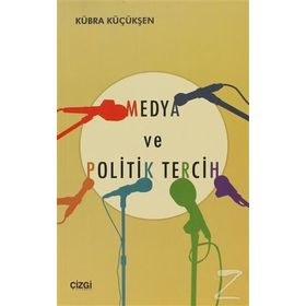 MEDYA VE POLITIK TERCIH - KÜBRA KÜÇÜKŞEN