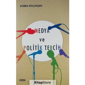 MEDYA VE POLITIK TERCIH - KÜBRA KÜÇÜKŞEN