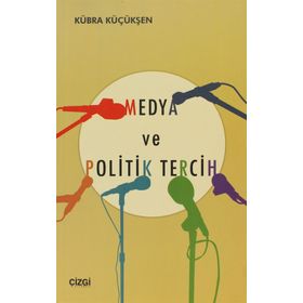 MEDYA VE POLITIK TERCIH - KÜBRA KÜÇÜKŞEN