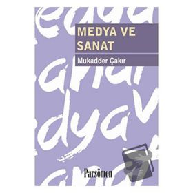 MEDYA VE SANAT - MUKADDER ÇAKIR