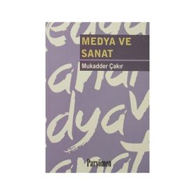 MEDYA VE SANAT - MUKADDER ÇAKIR