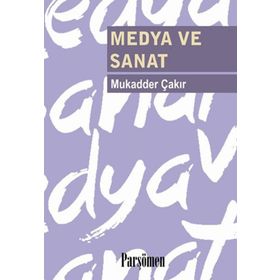 MEDYA VE SANAT - MUKADDER ÇAKIR