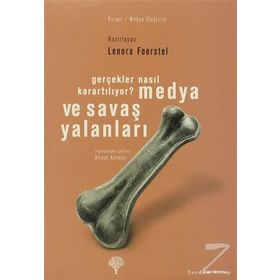 MEDYA VE SAVAŞ YALANLARI GERÇEKLER NASIL KARARTILIYOR? - LENORA FOERSTEL