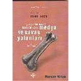 MEDYA VE SAVAŞ YALANLARI GERÇEKLER NASIL KARARTILIYOR? - LENORA FOERSTEL