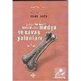 MEDYA VE SAVAŞ YALANLARI GERÇEKLER NASIL KARARTILIYOR? - LENORA FOERSTEL