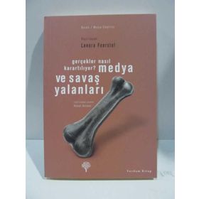MEDYA VE SAVAŞ YALANLARI GERÇEKLER NASIL KARARTILIYOR? - LENORA FOERSTEL
