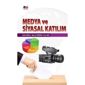 Medya ve Siyasal Katılım - Ahmet Tarhan Enes Bal Şükrü Balcı