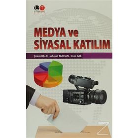 Medya ve Siyasal Katılım - Ahmet Tarhan Enes Bal Şükrü Balcı