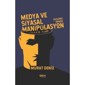 Medya ve Siyasal Manipülasyon - Murat Deniz