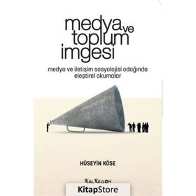 Medya ve Toplum İmgesi - Hüseyin Köse