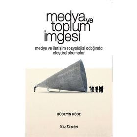 Medya ve Toplum İmgesi - Hüseyin Köse